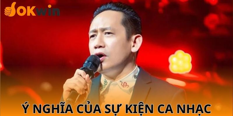 Ý nghĩa của sự kiện ca nhạc
