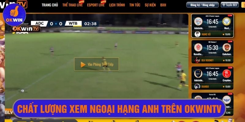 Chất lượng xem ngoại hạng Anh trên Okwintv có được ko