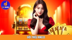 Giới thiệu king 33