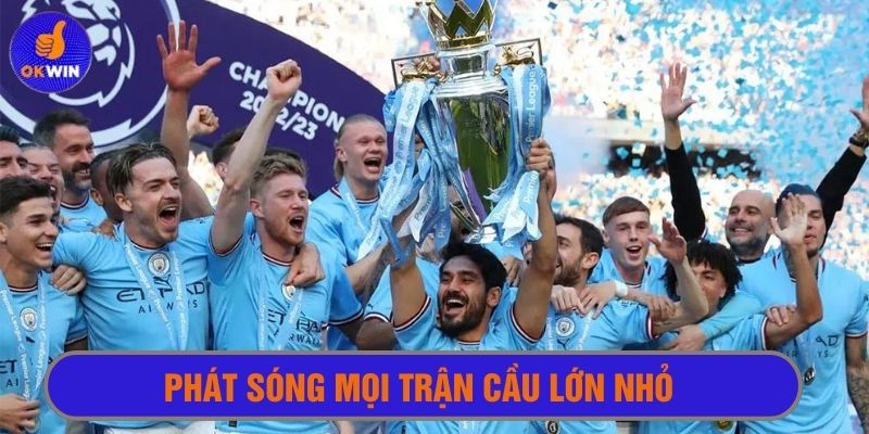 Kênh xem bóng đá trực tuyến Okwin phát sóng mọi giải đấu bóng lớn nhỏ