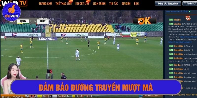 Đường truyền luôn bảo đảm mượt mà, chất lượng cao 