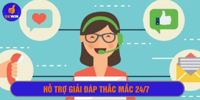 Giải đáp mọi thắc mắc từ khách hàng 24/7, trải nghiệm mượt mà