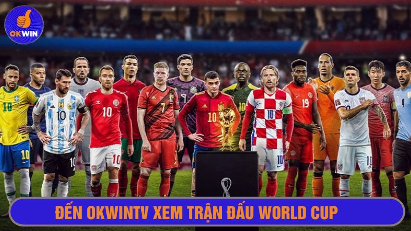 Hòa mình vào những trận đấu World Cup nảy lửa
