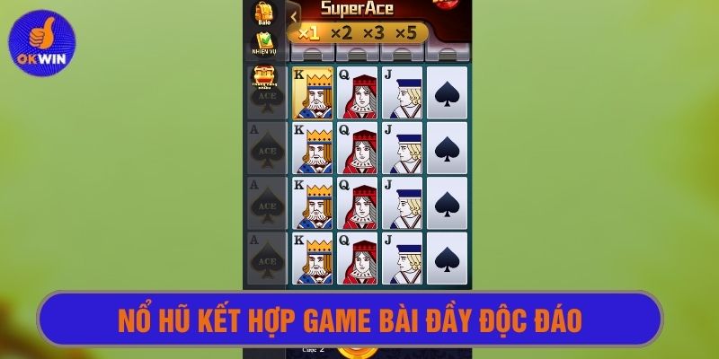 Bộ môn kết hợp nổ hũ với game bài cho thể thức chơi độc đáo