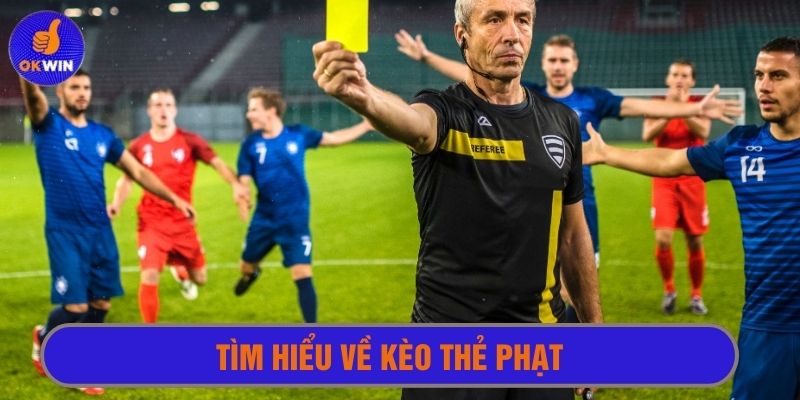 Kèo thẻ phạt là đặc trưng không thể thiếu của bóng đá
