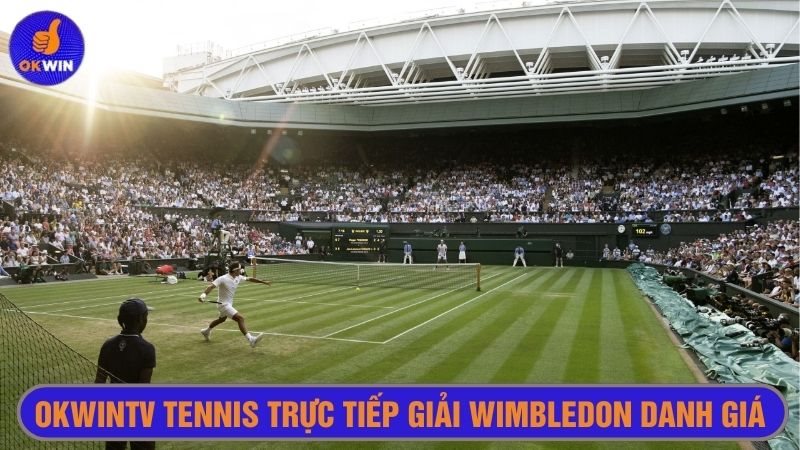 Wimbledon là giải đấu danh giá hàng đầu thế giới tổ chức tại Anh
