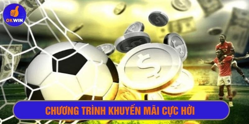 Thưởng nạp rút và khuyến mãi hoàn cược cực hời cùng Okwin