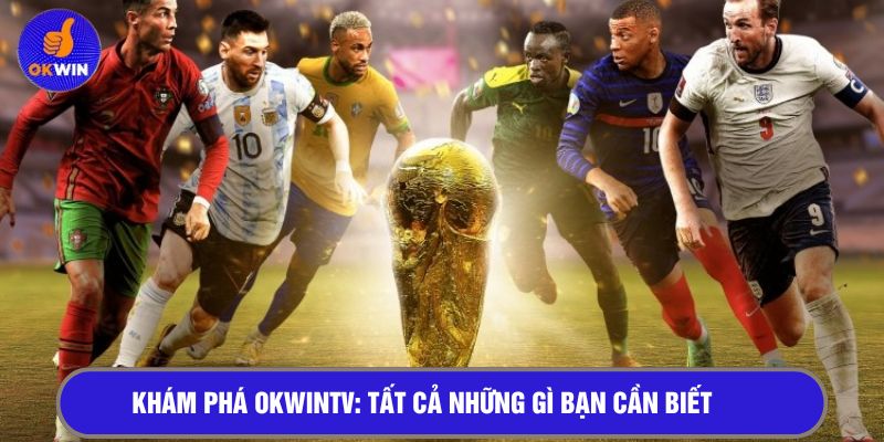Khám phá OKWINTV - Tất cả những gì bạn cần biết