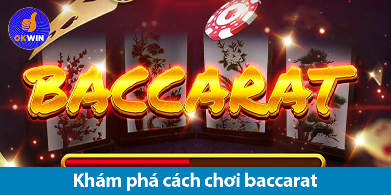 Cách chơi Baccarat online và các bí quyết soi cầu baccarat chuẩn 2025