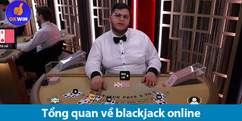 Quy tắc chơi Blackjack trực tuyến và các bí quyết chơi hốt bạc nhà cái